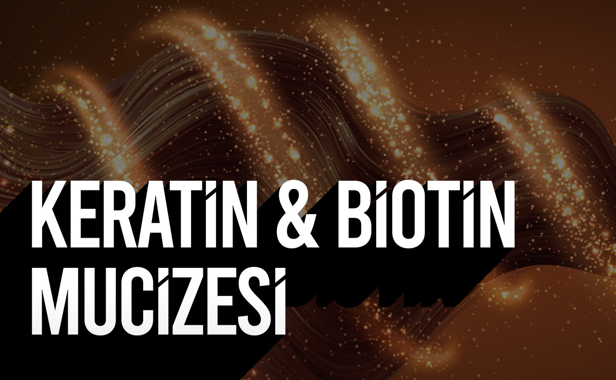 Saç Bakımında Keratin & Biotin Mucizesi